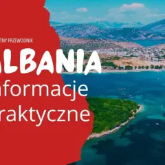 Kompletny przewodnik po Albanii. Czy do Albanii trzeba paszport? Praktyczne informacje o podróży do tego pięknego kraju.
