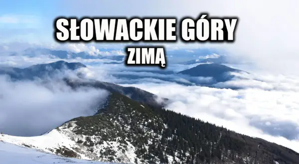 Słowackie góry zimą – zapierające dech w piersiach widoki, mgły i śnieg tworzą niezwykłe atrakcje.