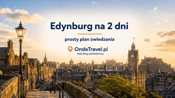 Gdzie leży Edynburg? Atrakcje i plan zwiedzania